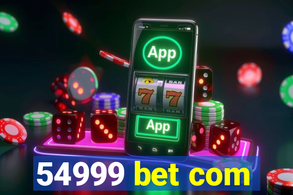54999 bet com
